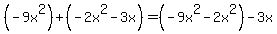 %28-9x%5E2%29%2B%28-2x%5E2-3x%29=%28-9x%5E2-2x%5E2%29-3x