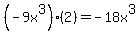 %28-9x%5E3%29%2A%282%29=-18x%5E3