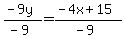 %28-9y%29%2F%28-9%29=%28-4x%2B15%29%2F%28-9%29