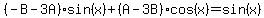 %28-B-3A%29sin%28x%29%2B%28A-3B%29cos%28x%29=sin%28x%29