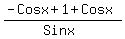 %28-Cosx%2B1%2BCosx%29%2F%28Sinx%29