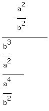 %28-a%5E2%2Fb%5E2%29%2F%28%28b%5E3%2Fa%5E2%29%2F%28a%5E4%2Fb%5E2%29%29