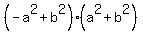 %28-a%5E2++%2B+b%5E2%29%28a%5E2++%2B++b%5E2%29