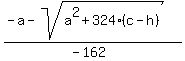 %28-a-sqrt%28a%5E2%2B324%28c-h%29%29%29%2F%28-162%29