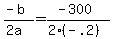 %28-b%29%2F%282a%29+=+%28-300%29%2F%282%2A%28-.2%29%29