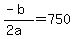 %28-b%29%2F%282a%29+=+750