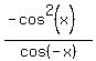 %28-cos%5E2%28x%29%29%2Fcos%28-x%29