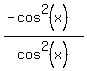 %28-cos%5E2%28x%29%29%2Fcos%5E2%28x%29