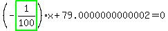 %28-highlight_green%28+1%2F100+%29%29%2Ax%2B79.0000000000002=0