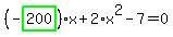 %28-highlight_green%28+200+%29%29%2Ax%2B2%2Ax%5E2-7=0