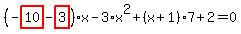 %28-highlight_red%28+10+%29-highlight_red%28+3+%29%29%2Ax-3%2Ax%5E2%2B%28x%2B1%29%2A7%2B2=0