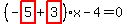 %28-highlight_red%28+5+%29%2Bhighlight_red%28+3+%29%29%2Ax-4=0