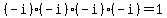 %28-i%29%2A%28-i%29%2A%28-i%29%2A%28-i%29=1