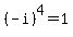 %28-i%29%5E4=1