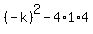 %28-k%29%5E2+-+4%2A1%2A4