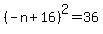 %28-n%2B16%29%5E2+=+36