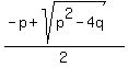 %28-p%2Bsqrt%28p%5E2-4q%29%29%2F2