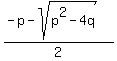 %28-p-sqrt%28p%5E2-4q%29%29%2F2