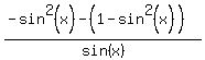 %28-sin%5E2%28x%29-+%281-sin%5E2%28x%29%29%29%2Fsin%28x%29%29