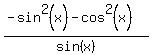 %28-sin%5E2%28x%29-cos%5E2%28x%29%29%2Fsin%28x%29