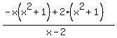 %28-x%28x%5E2%2B1%29+%2B+2%28x%5E2%2B1%29%29%2F%28x-2%29