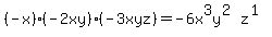 %28-x%29%28-2xy%29%28-3xyz%29=-6x%5E3y%5E%282%29z%5E%281%29