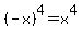 %28-x%29%5E4+=+x%5E4