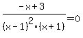%28-x%2B3%29%2F%28x-1%29%5E2%28x%2B1%29=0%29