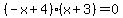 %28-x%2B4%29%28x%2B3%29=0