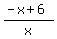 %28-x%2B6%29%2Fx
