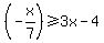 %28-x%2F7%29+%3E=+3x+-+4
