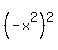 %28-x%5E2%29%5E2