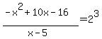 %28-x%5E2%2B10x-16%29%2F%28x-5%29=2%5E3