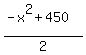 %28-x%5E2+%2B+450%29%2F2
