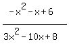 %28-x%5E2-x%2B6%29%2F%283x%5E2-10x%2B8%29