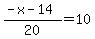 %28-x-14%29%2F20=+10