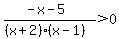 %28-x-5%29%2F%28%28x%2B2%29%28x-1%29%29%3E0