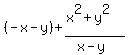 \"%28-x-y%29+%2B+%28x%5E2+%2B+y%5E2%29%2F%28x-y%29\"