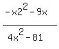 %28-x2%5E2-9x%29%2F%284x%5E2-81%29