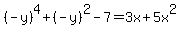 %28-y%29%5E4%2B%28-y%29%5E2-7=3x%2B5x%5E2