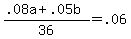 %28.08a+%2B+.05b%29+%2F+36+=+.06
