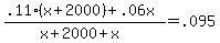 \"%28.11%2A%28x+%2B+2000%29+%2B+.06x%29%2F%28x+%2B+2000+%2B+x%29+=+.095\"