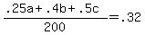 %28.25a+%2B+.4b+%2B+.5c%29%2F200+=+.32