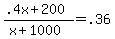 \"%28.4x+%2B+200%29%2F%28x+%2B+1000%29+=+.36\"