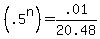 %28.5%5En%29+=+.01%2F20.48