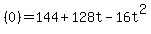 %280%29=+144%2B128t-16t%5E2