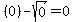 %280%29-sqrt%280%29=0