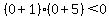 %280%2B1%29%280%2B5%29%3C0