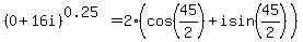 %280%2B16i%29%5E%280.25%29=2%28cos%2845%2F2%29%2Bisin%2845%2F2%29%29