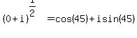 %280%2Bi%29%5E%281%2F2%29=cos%2845%29%2Bisin%2845%29
